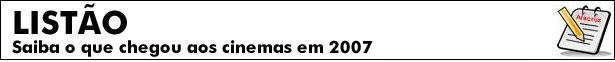 Chegou aos cinemas em 2007